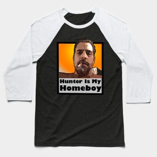 Hunter is my homeboy Baseball T-Shirt